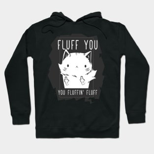 Fluff You Fluffy Cat Hoodie